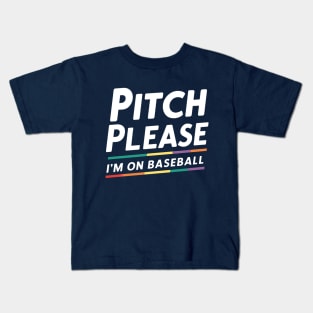 Pitch Please I'm on Baseball Kids T-Shirt